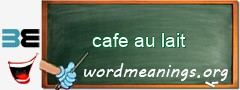 WordMeaning blackboard for cafe au lait